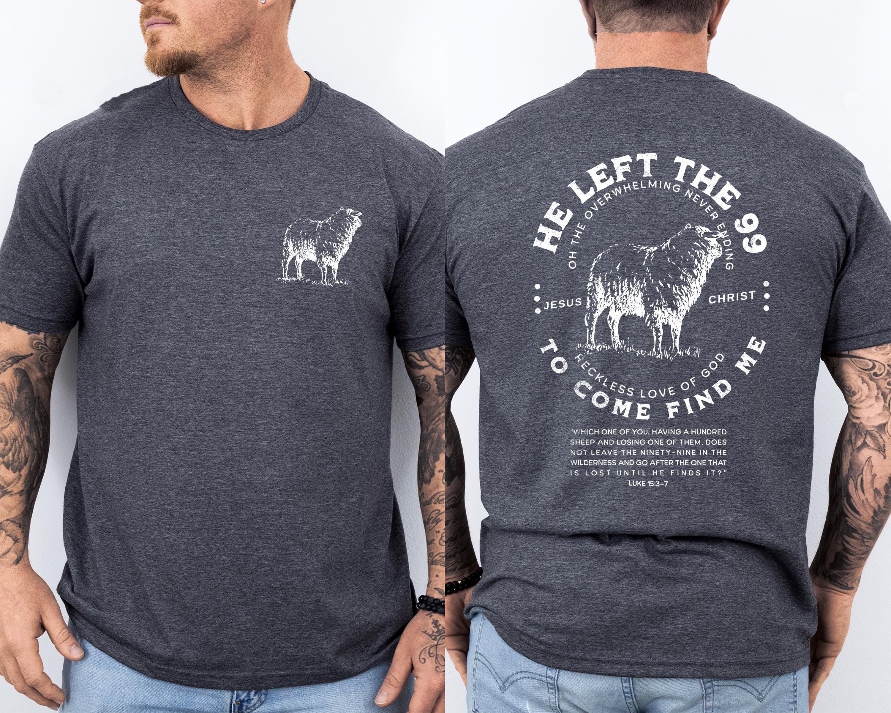 Christian Men's Shirt, He Left 99 to Come Find Me Shirt,Father Day Gift Tee, Bible Verse Tee, Religious Shirt for Men, Inspirational Faith Tee, Christian Shirt