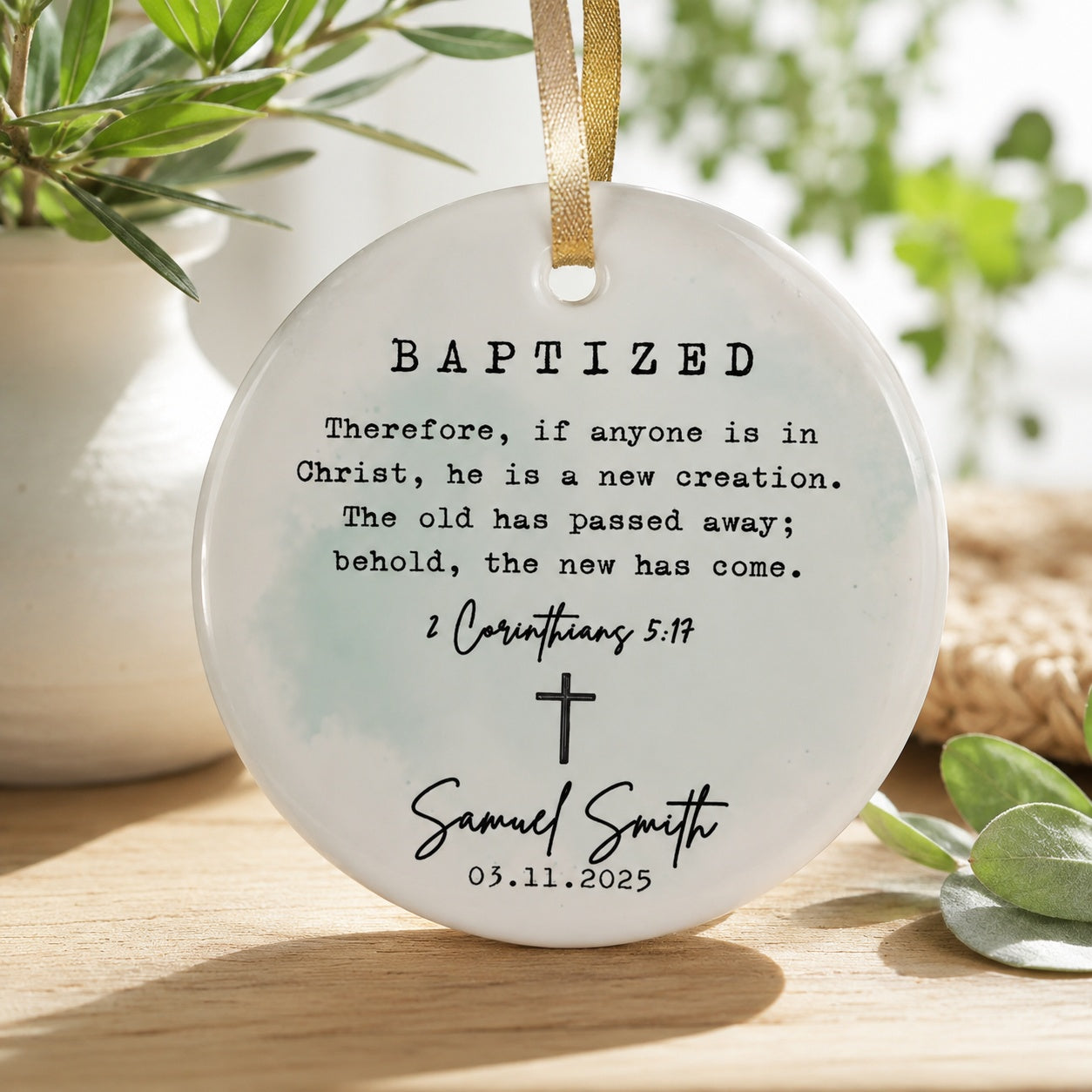 Personalized Baptism Ceramic Ornament, 2 Corinthians 5:17 Bible Verse, Custom Name and Date Christian Christening Keepsake CRMO11