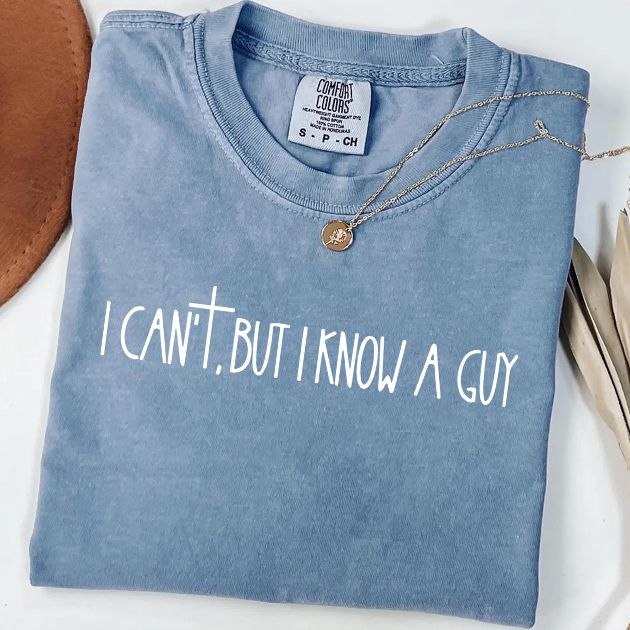 Comfort Colors® Popular Religious Women Shirt, I Can't But I Know A Guy Religious Shirt, Cute Faith Shirt, Christian Shirt, Religious Gift