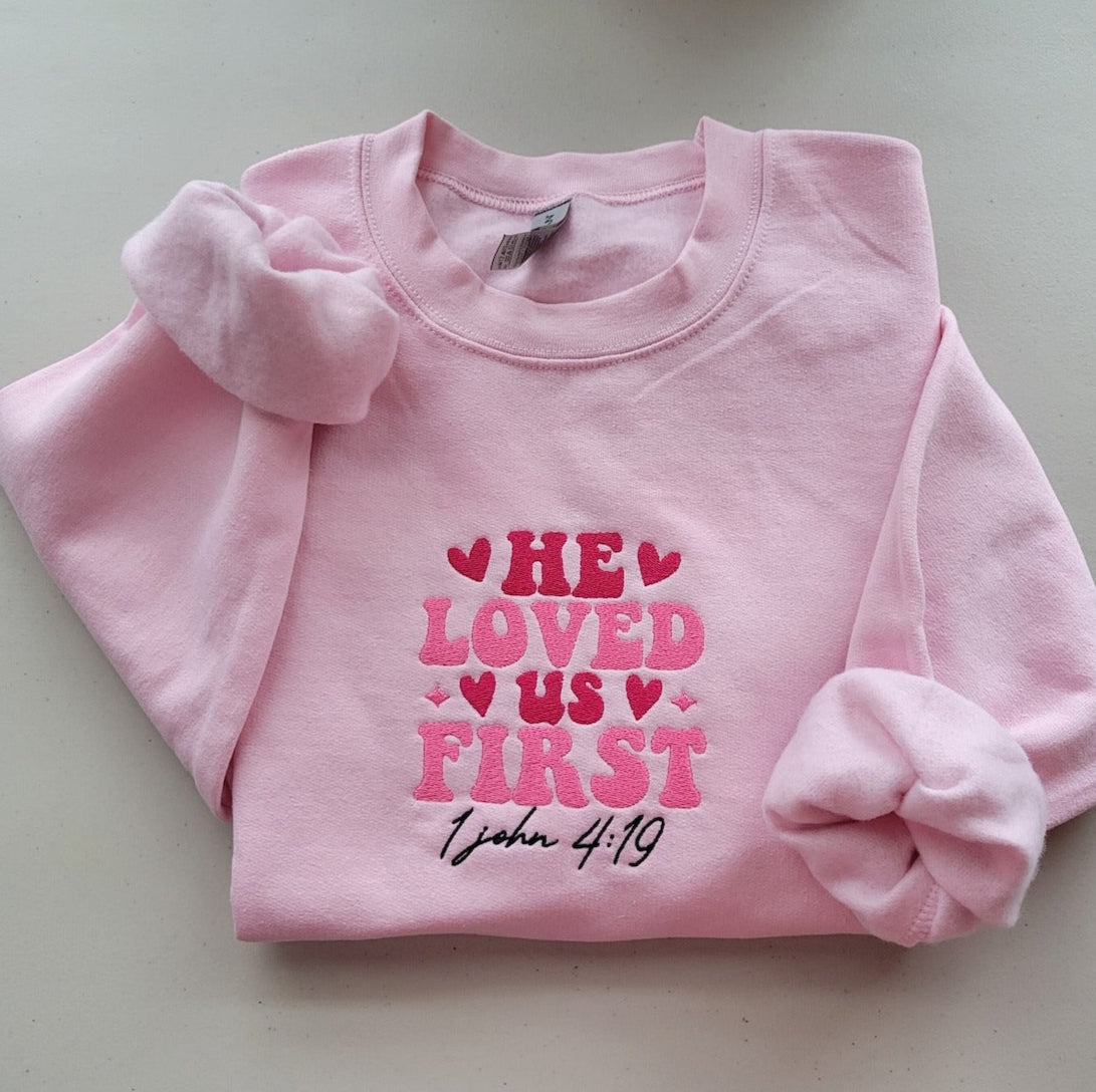 Embroidered He Loved Us First Sweatshirt, Jesus Embroidered Sweatshirt, Bible Verse Sweatshirt, GEMB01