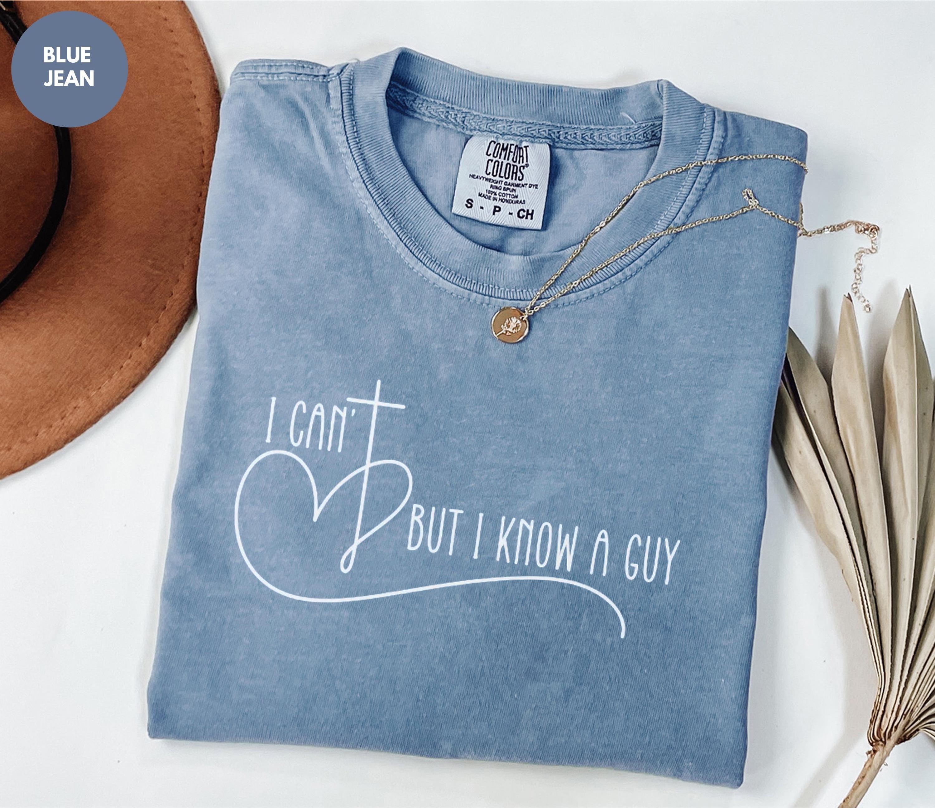 Comfort Colors® Faith T-shirt, I Can't But I Know A Guy Religious Shirt, Cute Faith Tee, Cute Religious Women Gift, Faith Christian Apparel