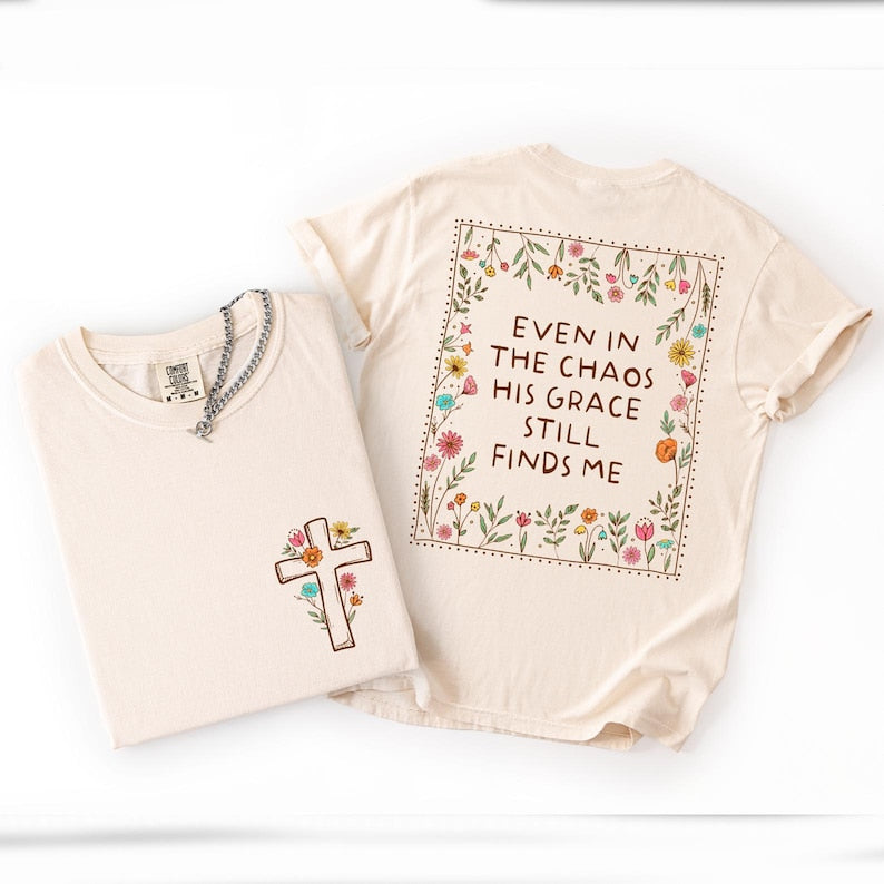Comfort Colors Floral Cross T-Shirt, Christian Woman Shirt, Christian Gift, Bible Shirt, Even In The Chaos His Grace Still Finds Me T-shirt CFS14