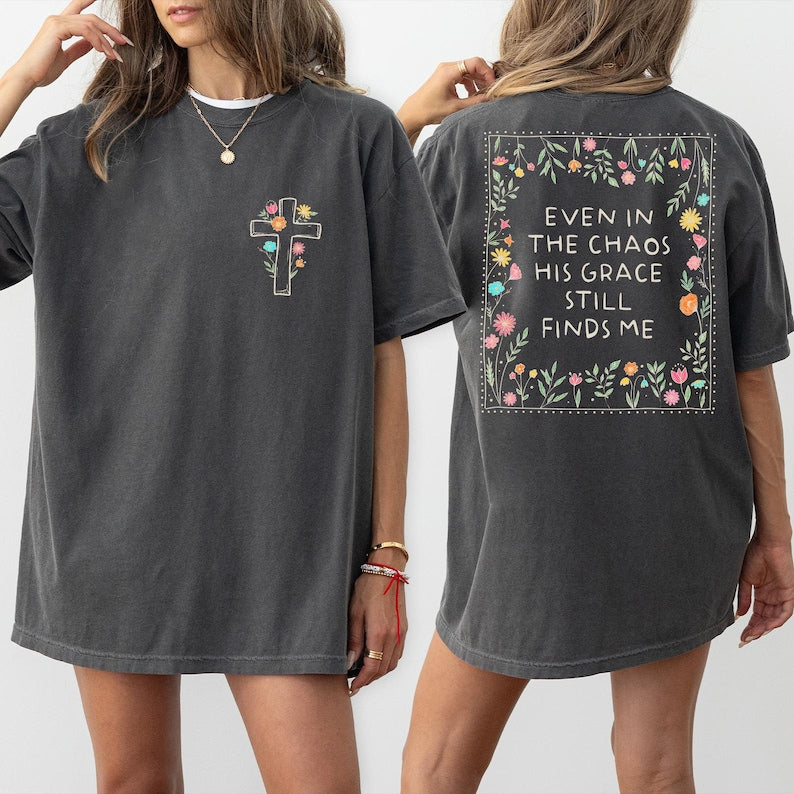 Comfort Colors Floral Cross T-Shirt, Christian Woman Shirt, Christian Gift, Bible Shirt, Even In The Chaos His Grace Still Finds Me T-shirt CFS14