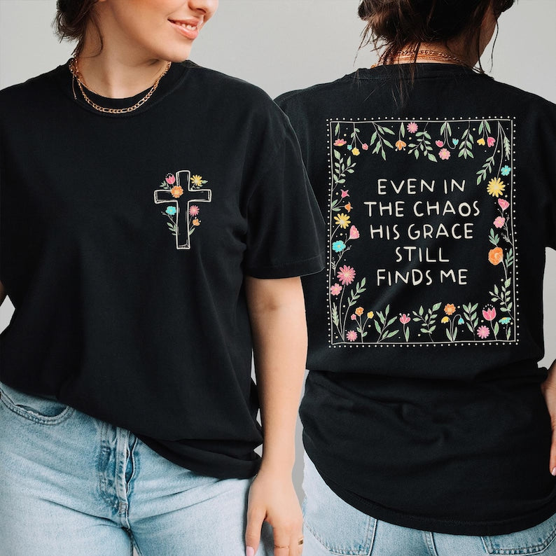 Comfort Colors Floral Cross T-Shirt, Christian Woman Shirt, Christian Gift, Bible Shirt, Even In The Chaos His Grace Still Finds Me T-shirt CFS14