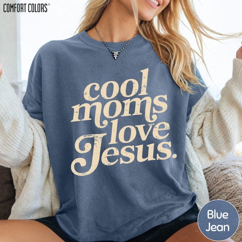 Cool Moms Love Jesus Comfort Colors Shirt, Christian Mom Tee, Praying Mama Faith Based Gift CFNS15