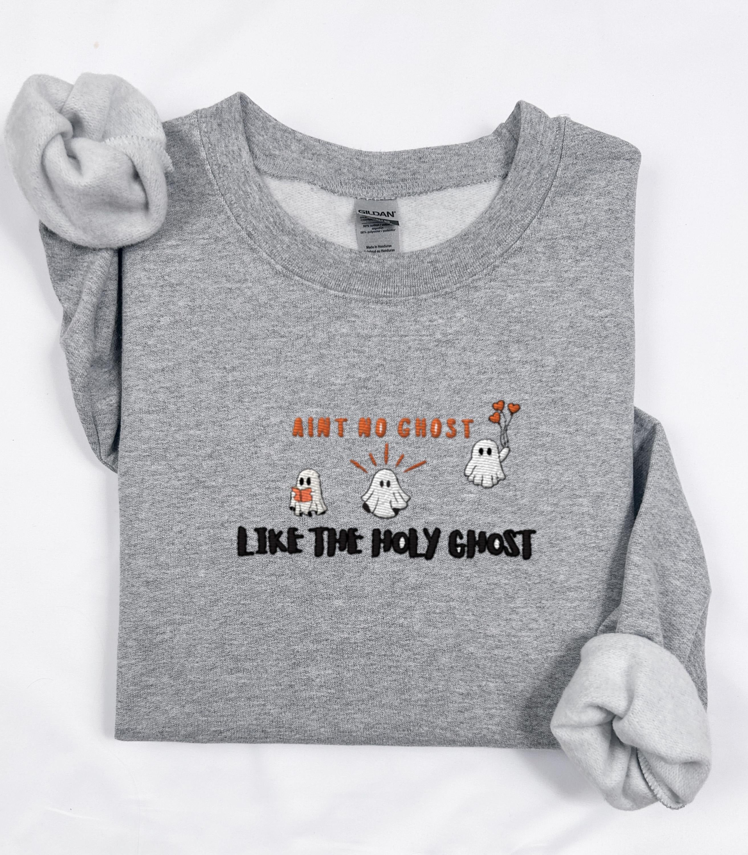 Embroidered Holy Ghost Sweatshirt, Cute Ghost Sweater, Aint No Ghost Like the Holy Ghost, Christian Halloween Sweatshirt, Fall Faith Shirt