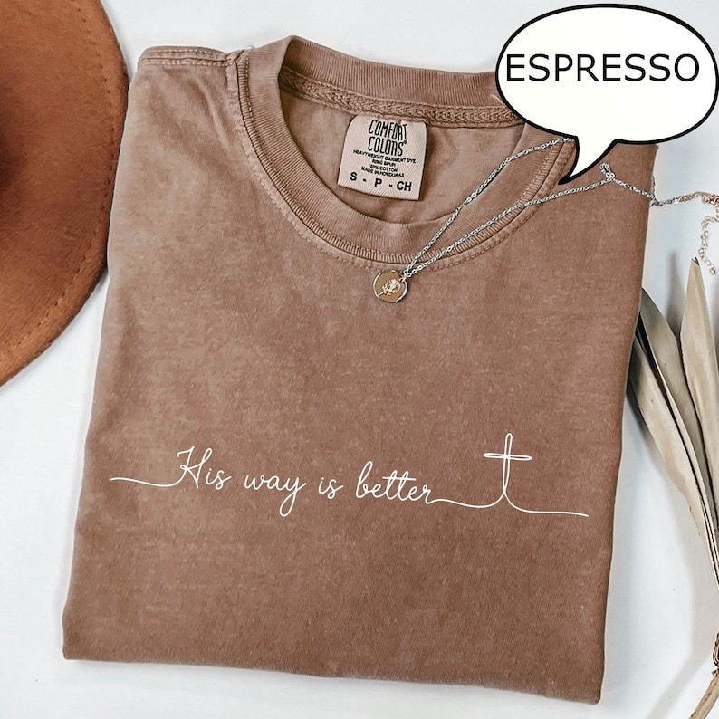 Comfort Colors His Way Is Better T-Shirt, Christian Shirt, Christian Merch Jesus T-Shirt, Christian Gift CFNS01