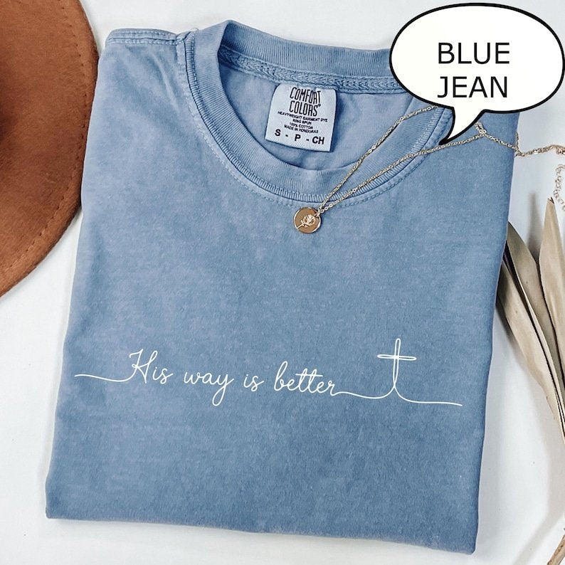 Comfort Colors His Way Is Better T-Shirt, Christian Shirt, Christian Merch Jesus T-Shirt, Christian Gift CFNS01