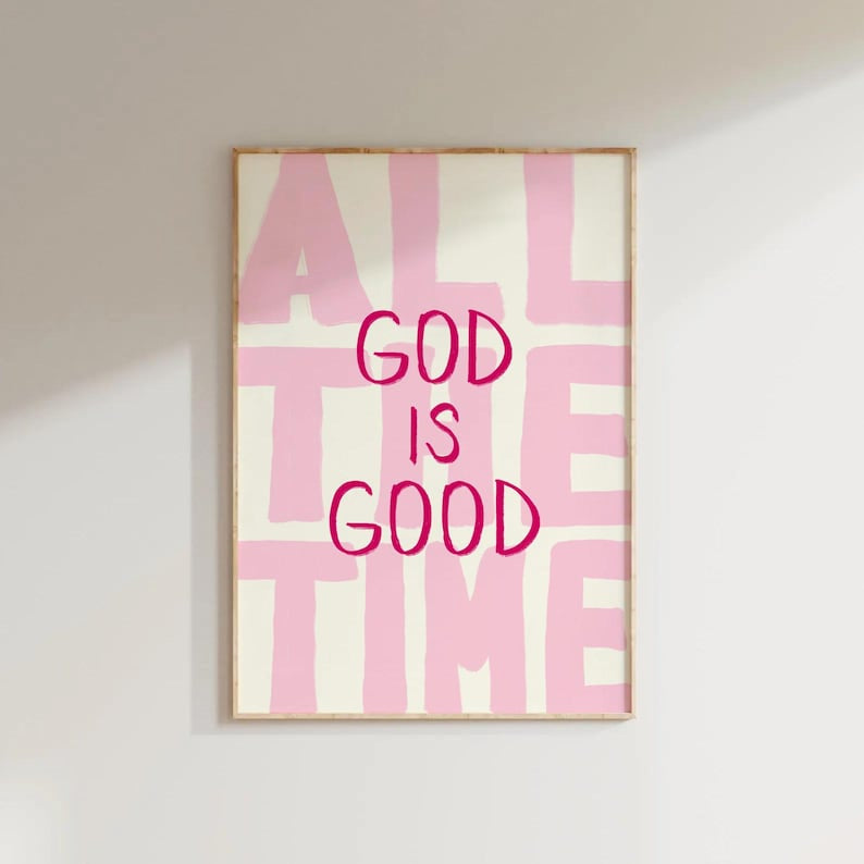 God Is Good All The Time Poster, UNFRAMED Christian Wall Art Print, Faith Biblical Scripture Art Modern, Christian Decor PT01