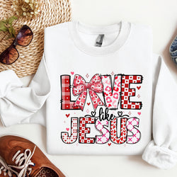 Love Like Jesus Sweatshirt, Jesus Valentine Sweatshirt, Christian Sweatshirt, Religious Shirt. ILAF09