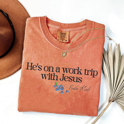 He's on a Work Trip with Jesus Christian Comfort Color, Faith Based Inspired By Erika Kirk, Christian Gift