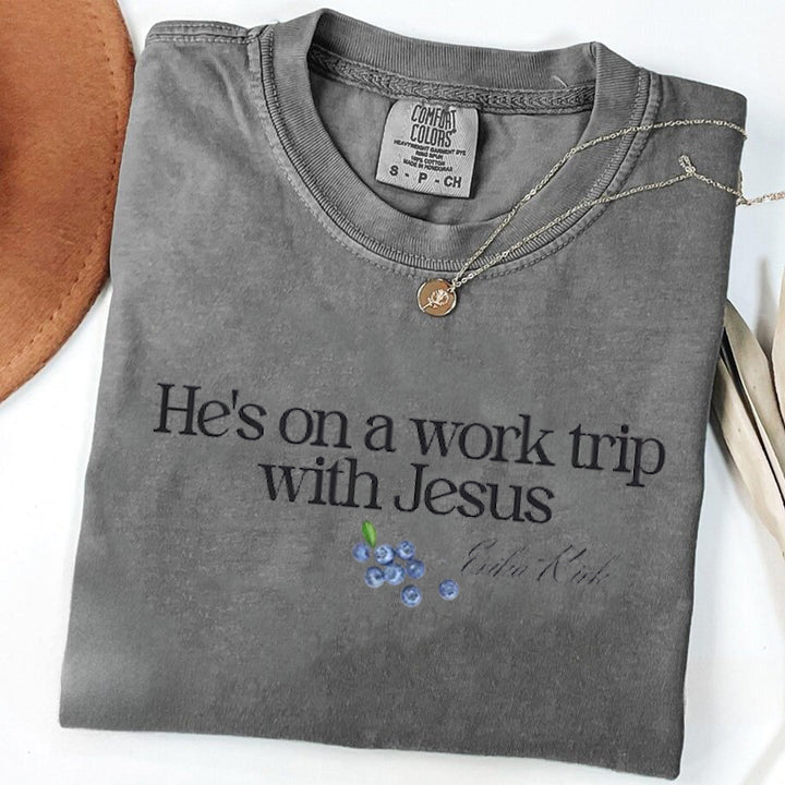 He's on a Work Trip with Jesus Christian Comfort Color, Faith Based Inspired By Erika Kirk, Christian Gift