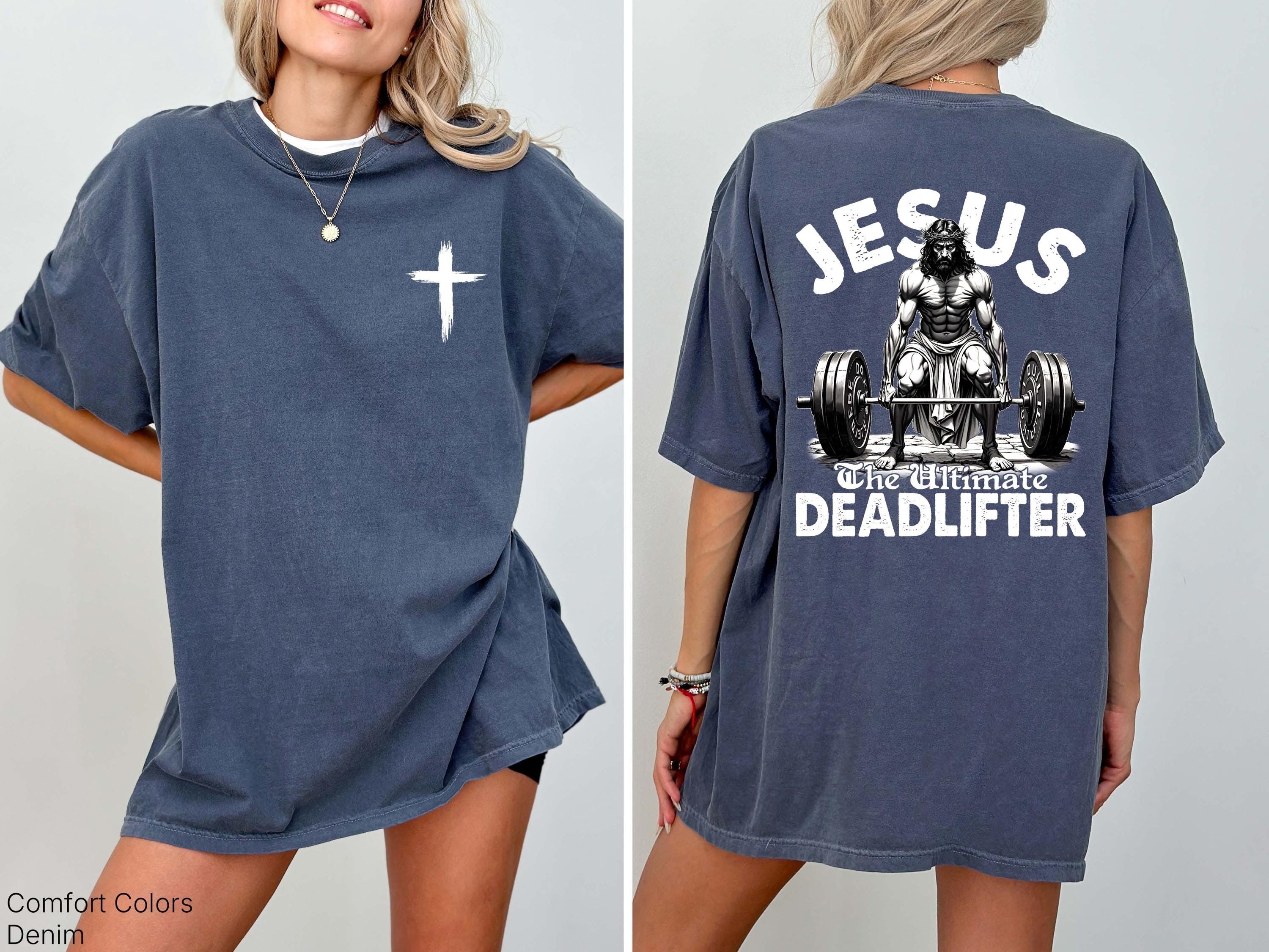 Comfort Colors Shirt Jesus The Ultimate Deadlifter Shirt Jesus Tee Christian Workout Shirt Gym Faith Religious Fitness Apparel Motivational