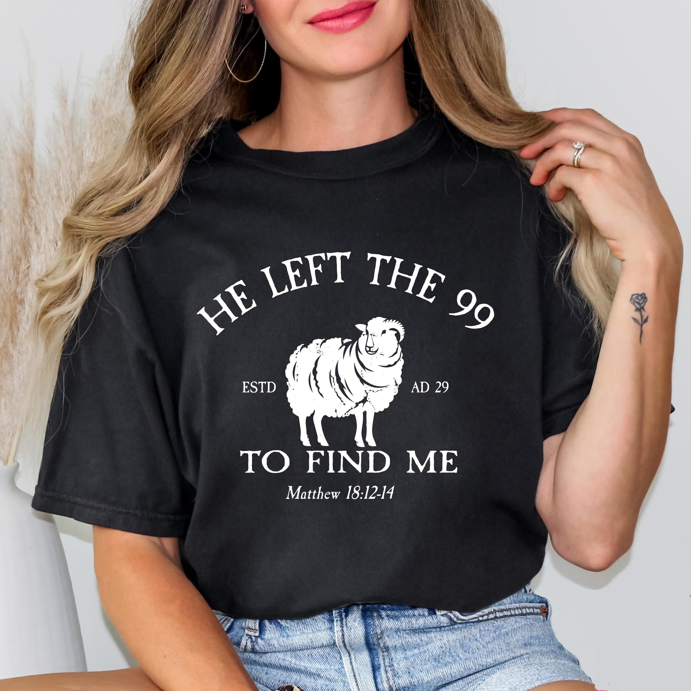 Comfort Colors Religious Shirt, He Left The 99 Bible Verse Shirt, Christian Apparel Faith Based Lost Sheep Shirt, Christian Religious Shirt