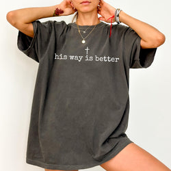 His Way Is Better Comfort Colors T-Shirt, Christian Quote Shirt, Faith-Inspired Apparel, Cross Design