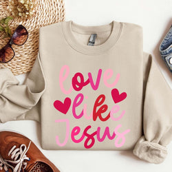 Love Like Jesus Sweatshirt, Love Like Jesus Valentine Shirt, Bible Verse Shirt, Christian Valentine Shirt. ILAF08