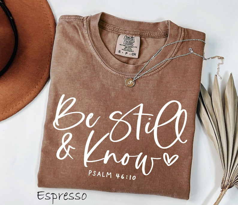 Comfort Colors Be Still And Know Shirt, Psalm 46 10 Bible T-Shirt, Faith Tee, Christian Sweatshirt, Scripture Gift CF03