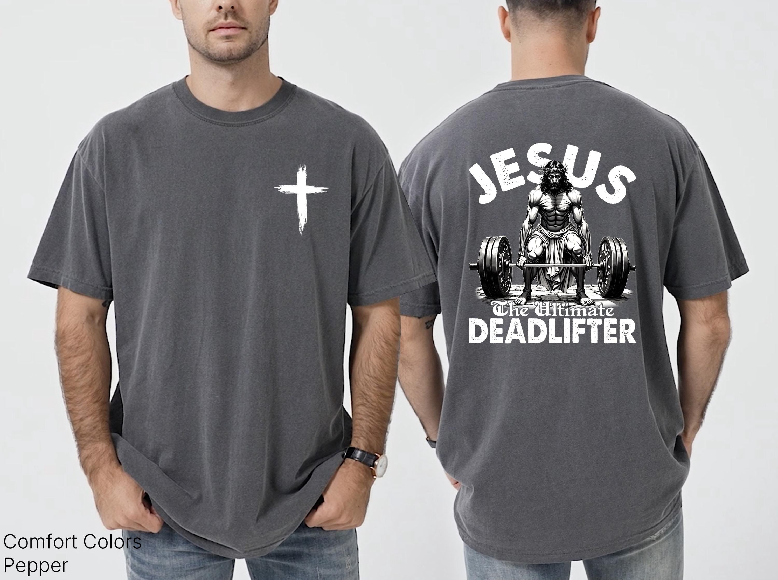 Comfort Colors Shirt Jesus The Ultimate Deadlifter Shirt Jesus Tee Christian Workout Shirt Gym Faith Religious Fitness Apparel Motivational