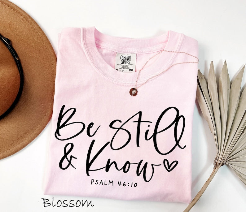 Comfort Colors Be Still And Know Shirt, Psalm 46 10 Bible T-Shirt, Faith Tee, Christian Sweatshirt, Scripture Gift CF03