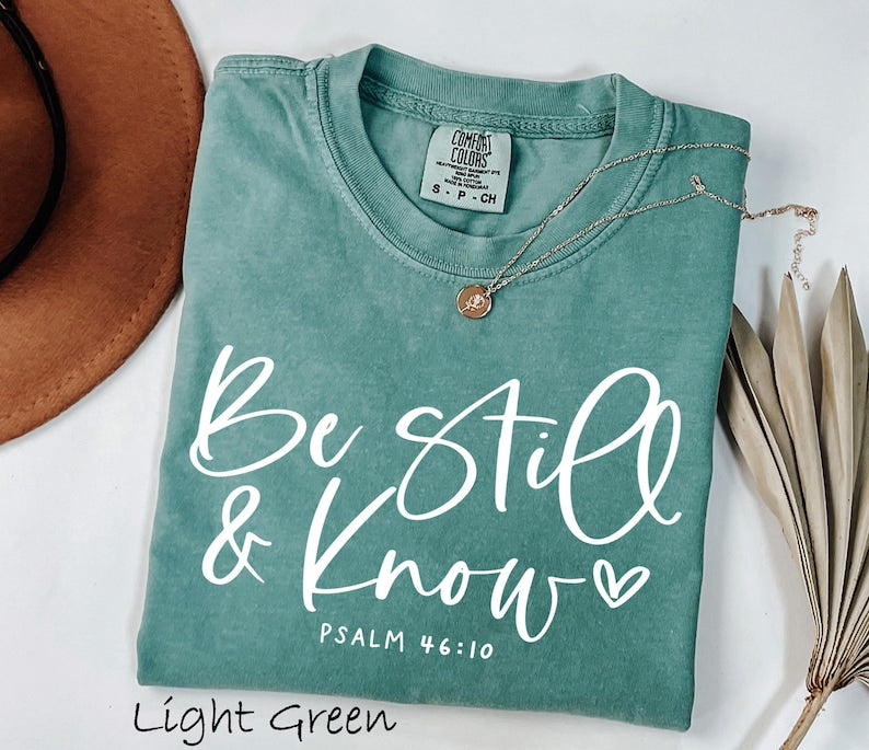Comfort Colors Be Still And Know Shirt, Psalm 46 10 Bible T-Shirt, Faith Tee, Christian Sweatshirt, Scripture Gift CF03