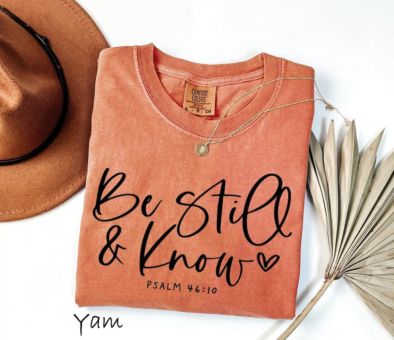 Comfort Colors Be Still And Know Shirt, Psalm 46 10 Bible T-Shirt, Faith Tee, Christian Sweatshirt, Scripture Gift CF03