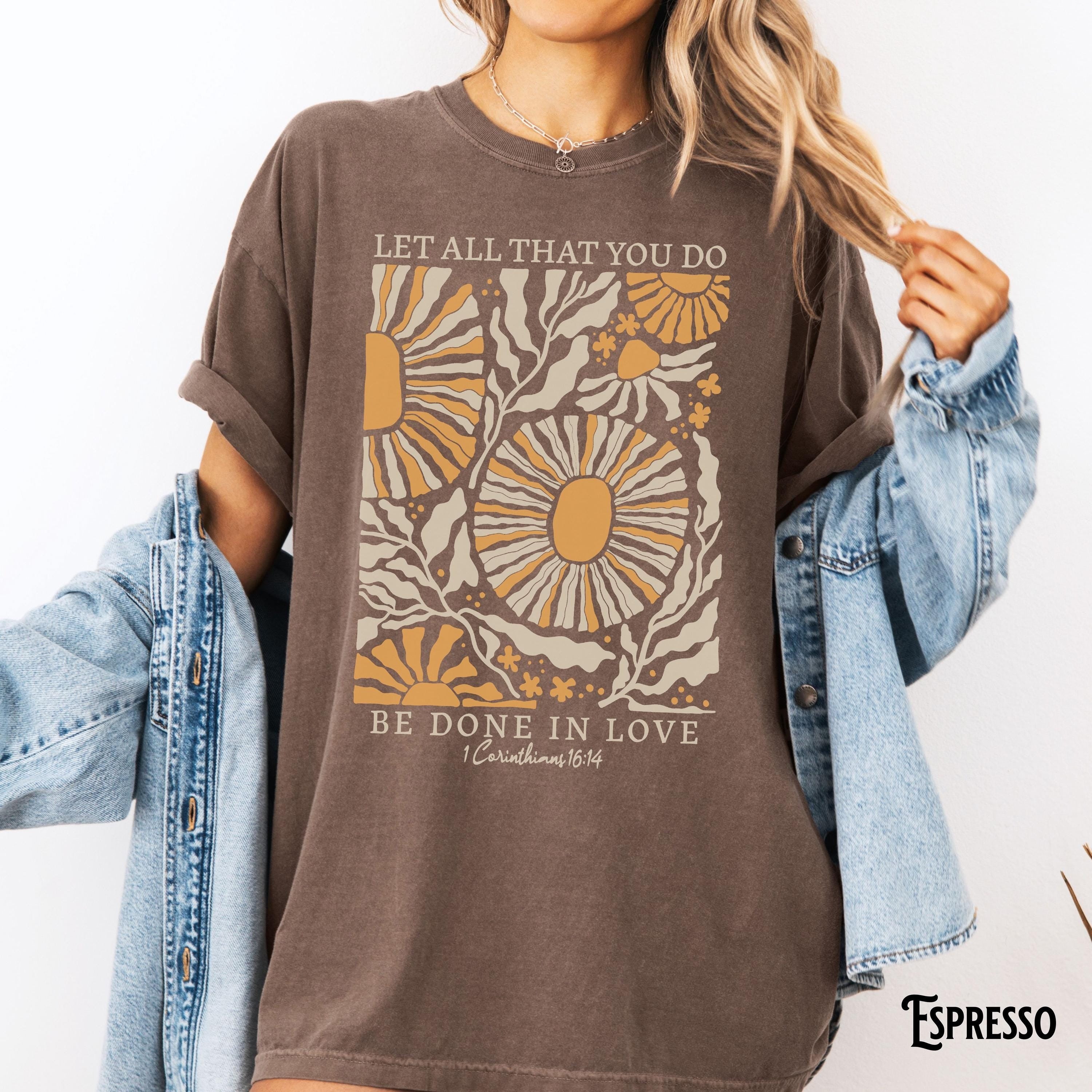 Comfort Colors®, Let All That You Do Be Done In Love, Floral Christian Vintage, Boho, Bible Verse, Faith, Religious, Inspirational