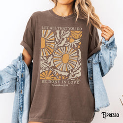 Comfort Colors®, Let All That You Do Be Done In Love, Floral Christian Vintage, Boho, Bible Verse, Faith, Religious, Inspirational