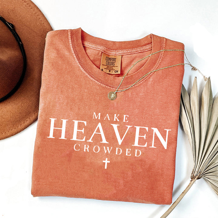 Make Heaven Crowded Comfort Colors T-Shirt, Christian Inspirational Shirt, Faith-Based Apparel, Cross Design