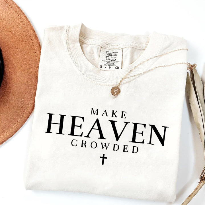 Make Heaven Crowded Comfort Colors T-Shirt, Christian Inspirational Shirt, Faith-Based Apparel, Cross Design