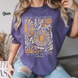 Comfort Colors®, Let All That You Do Be Done In Love, Floral Christian Vintage, Boho, Bible Verse, Faith, Religious, Inspirational