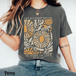 Comfort Colors®, Let All That You Do Be Done In Love, Floral Christian Vintage, Boho, Bible Verse, Faith, Religious, Inspirational