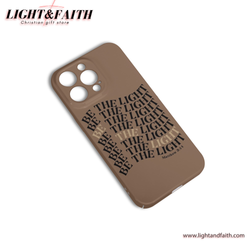 Be The Light Phone Case, Christian Phone Case, Bible Verse Phone Case, Religious Gift, PCLAF58