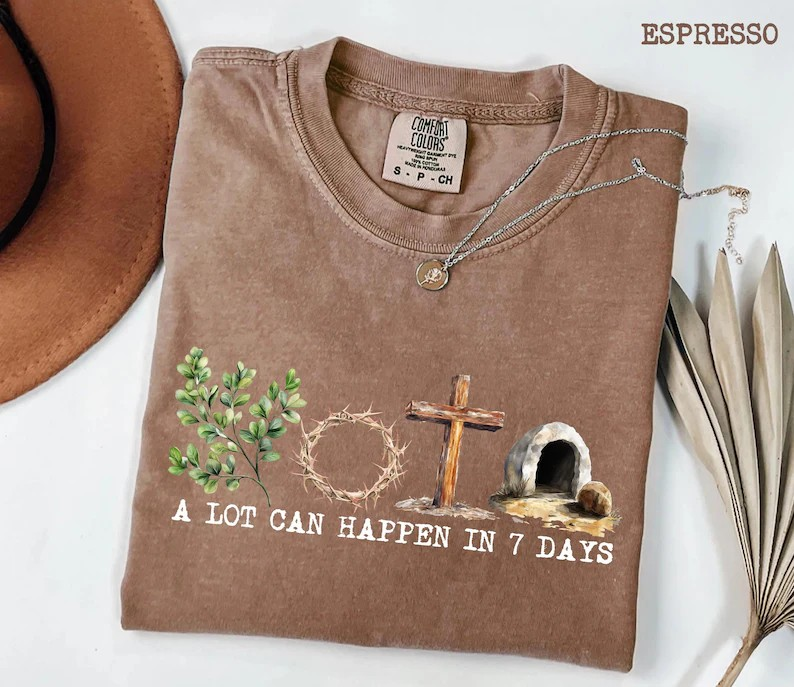 A Lot Can Happen In 7 Days Shirt, Comfort Colors Easter Tee, Christian Religious Shirt, Jesus Resurrection Graphic, Faith Based Gift for Women CFLAF060