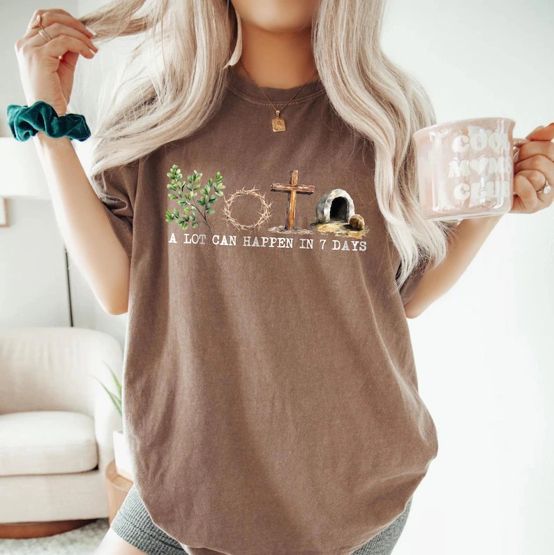 A Lot Can Happen In 7 Days Shirt, Comfort Colors Easter Tee, Christian Religious Shirt, Jesus Resurrection Graphic, Faith Based Gift for Women CFLAF060