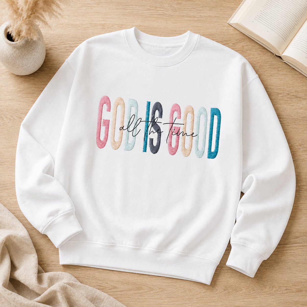 God Is Good All the Time Embroidered Shirt, Colorful Christian Faith Shirt, Religious Gift, Christian Embroidered Shirt N1EMS05