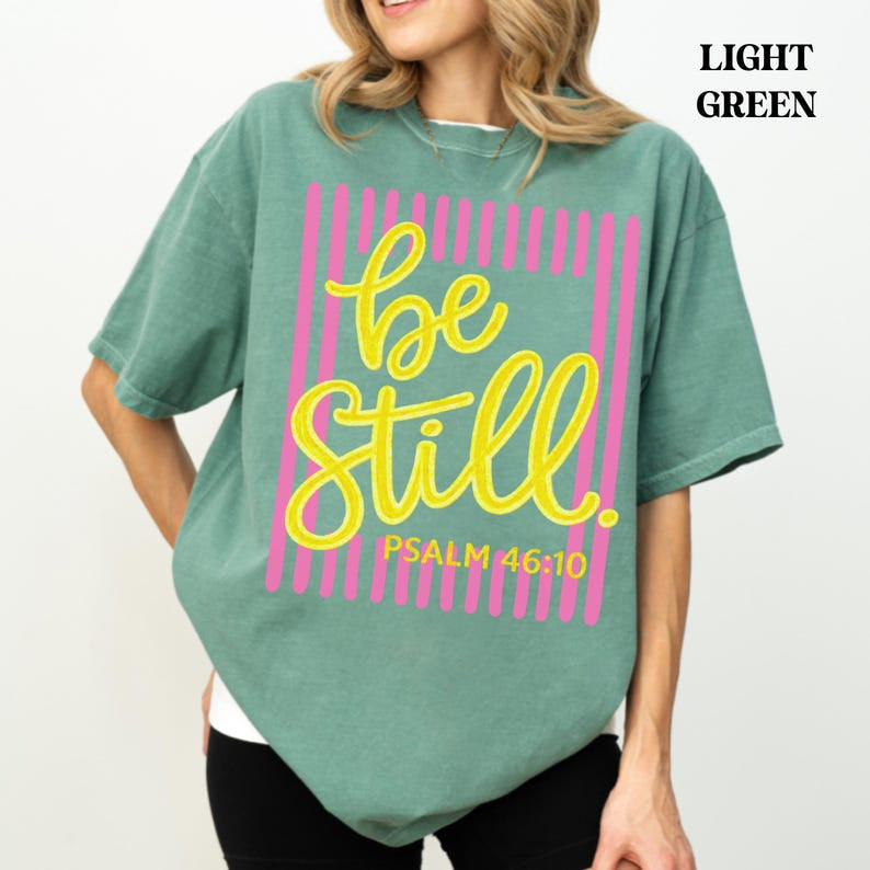 Be Still Psalm 46:10 Comfort Colors Shirt, Faith Based Southern Boutique Apparel, Christian Faith Shirt, Bible Verse Shirt CFS05