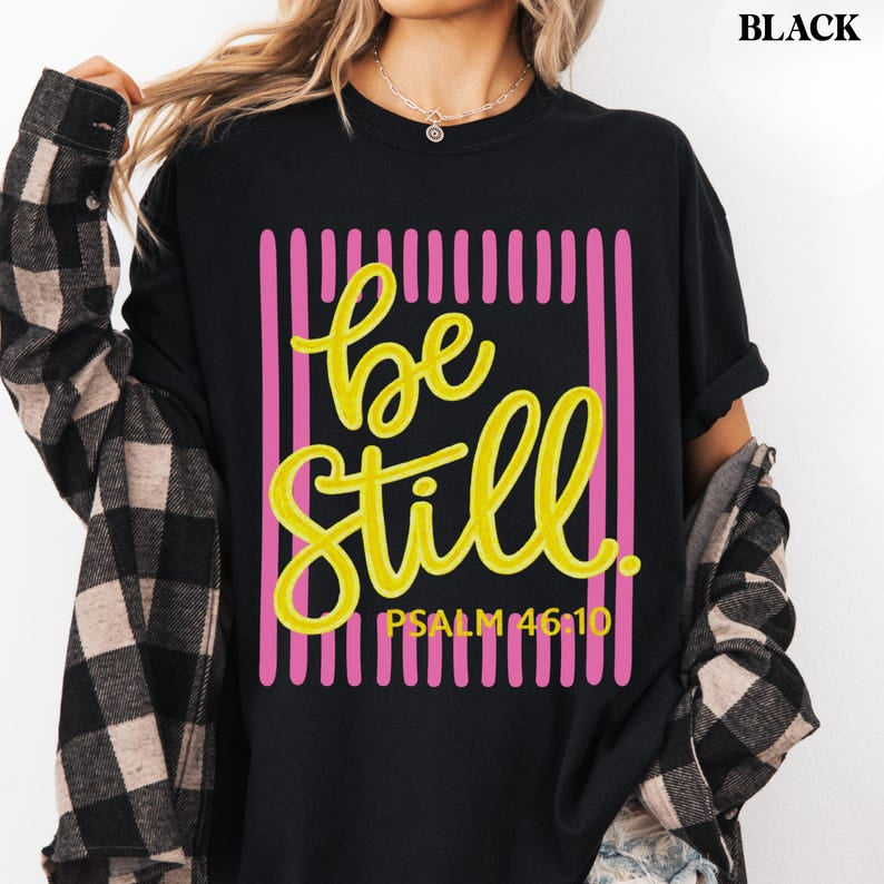 Be Still Psalm 46:10 Comfort Colors Shirt, Faith Based Southern Boutique Apparel, Christian Faith Shirt, Bible Verse Shirt CFS05