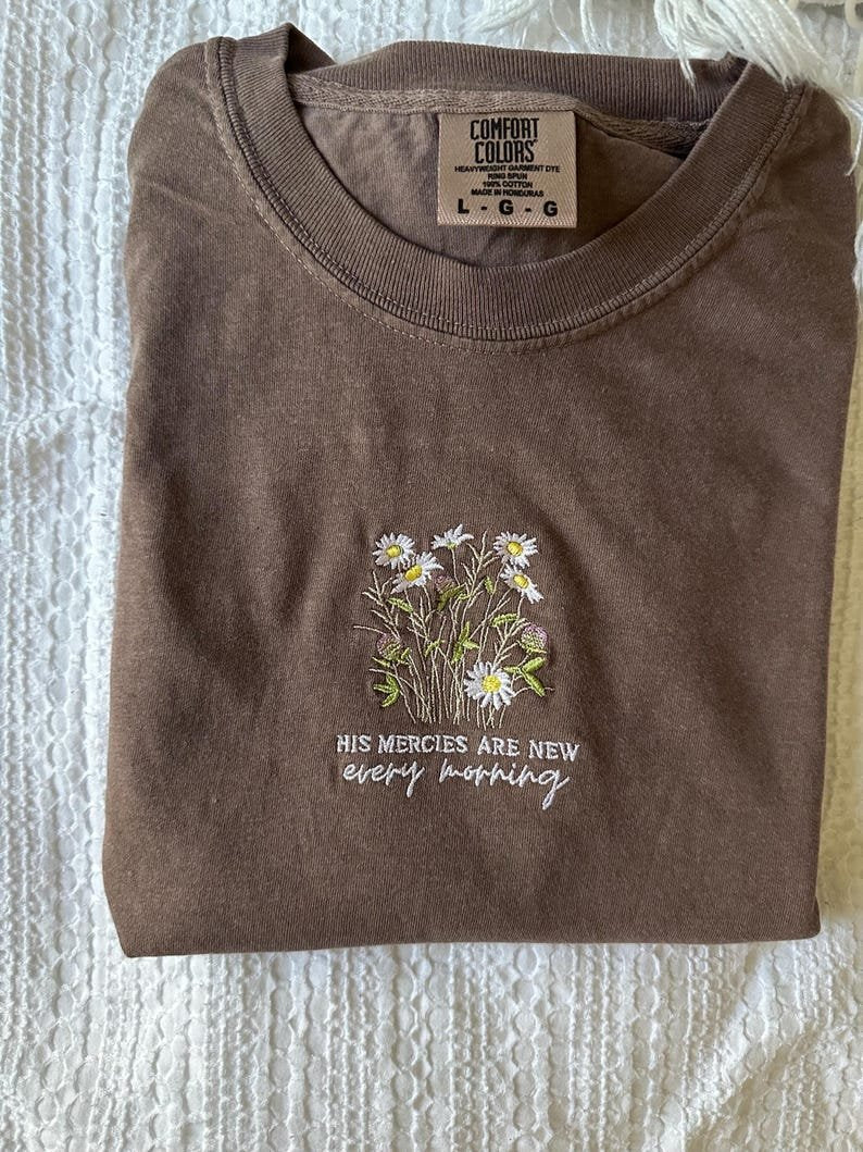 His Mercies Are New Every Morning Embroidered Shirt, Floral Christian Bible Verse Shirt, Faith Gift N1EMS06