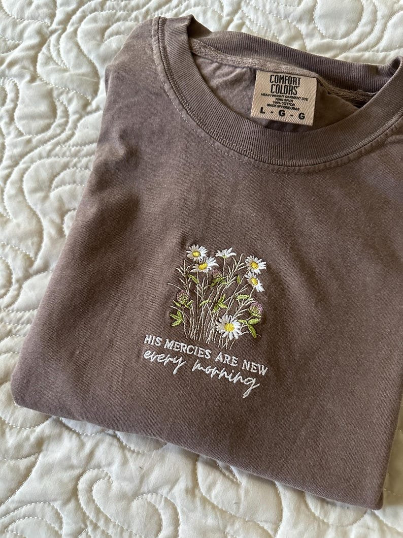 His Mercies Are New Every Morning Embroidered Shirt, Floral Christian Bible Verse Shirt, Faith Gift N1EMS06