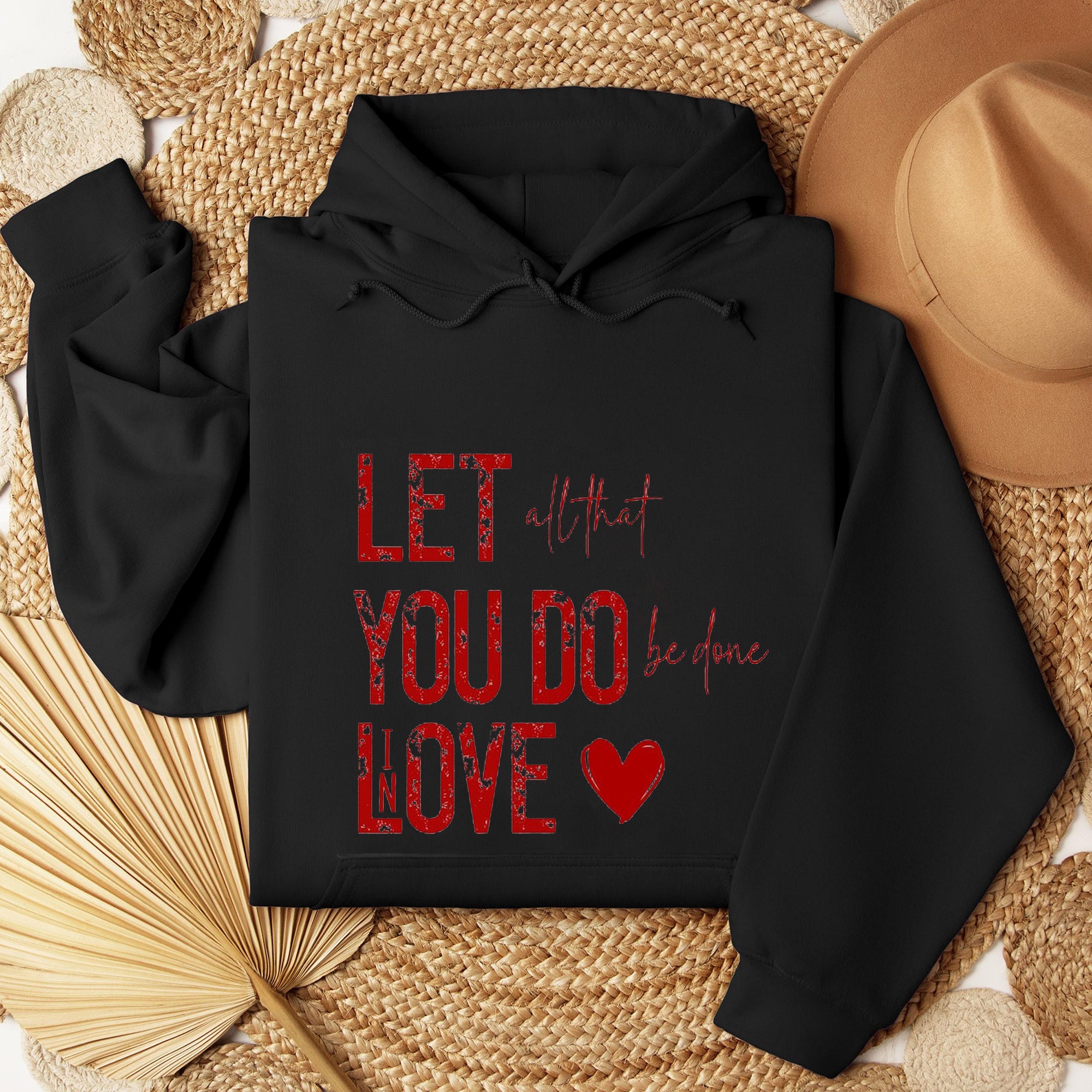 LET all That YOU DO Be Done In LOVE Valentine's Day, Christian valentine Sweatshirt, Loved Sweatshirt. ILAF05