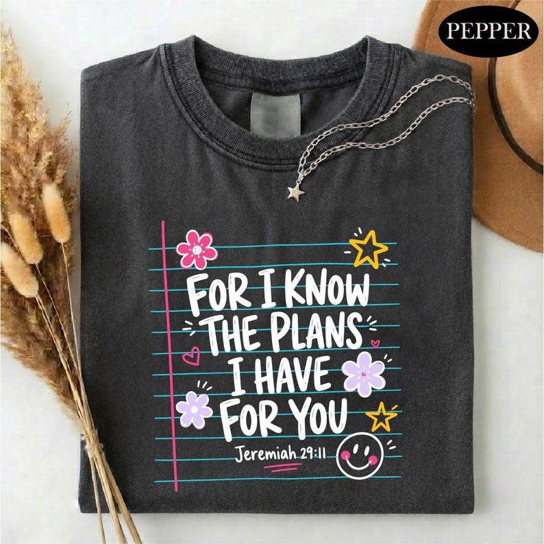 For I Know The Plans I Have For You Shirt, Jeremiah 29 :11 Christian Tee, Bible Verse T-shirt, Faith Teacher Top, Back To School Sweatshirt CFNS07