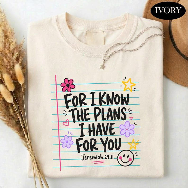 For I Know The Plans I Have For You Shirt, Jeremiah 29 :11 Christian Tee, Bible Verse T-shirt, Faith Teacher Top, Back To School Sweatshirt CFNS07