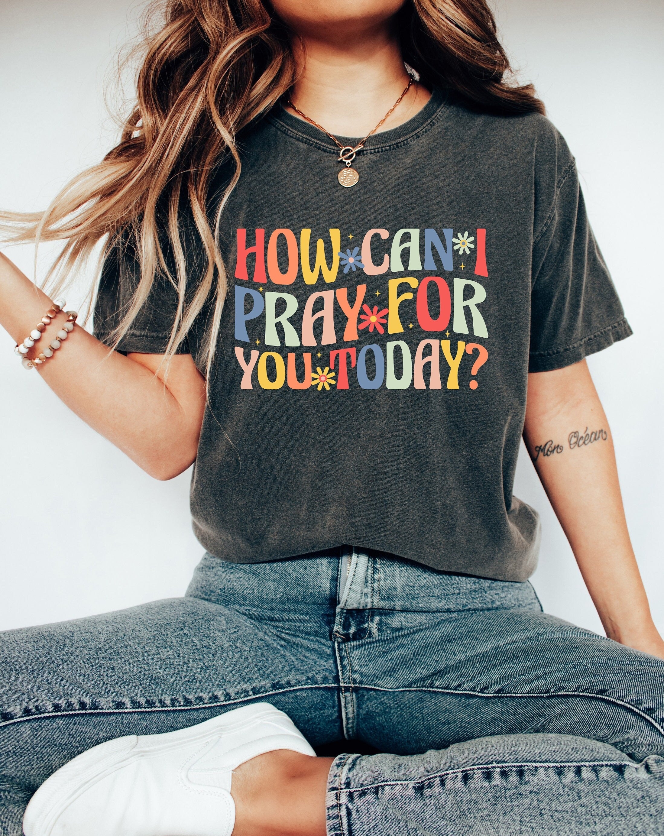 Comfort Colors® How Can I Pray For You Today Shirt, Christian T-Shirt, Faith Shirt, Religious Shirt, Waymaker Shirt, Christian Gift, Church Shirt, Faith Tee