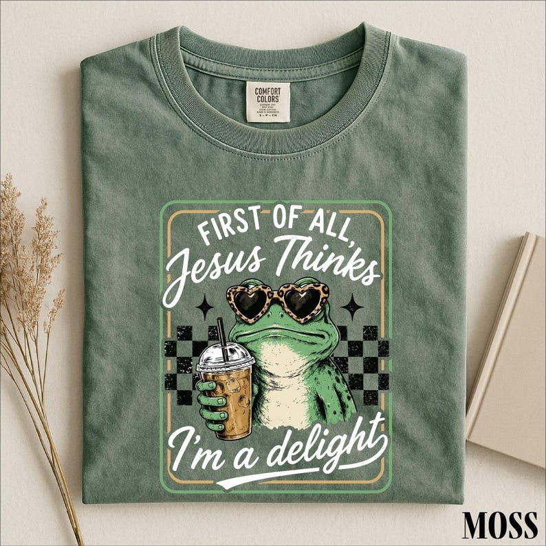 First Of All Jesus Thinks I’m A Delight Shirt, Funny Christian Frog Graphic Tee, Faith Comfort Colors T-Shirt CFNS08