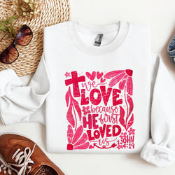 We love because He first loved us Shirt, Bible Verse Shirt, Christian Valentine Shirt, ILAF04