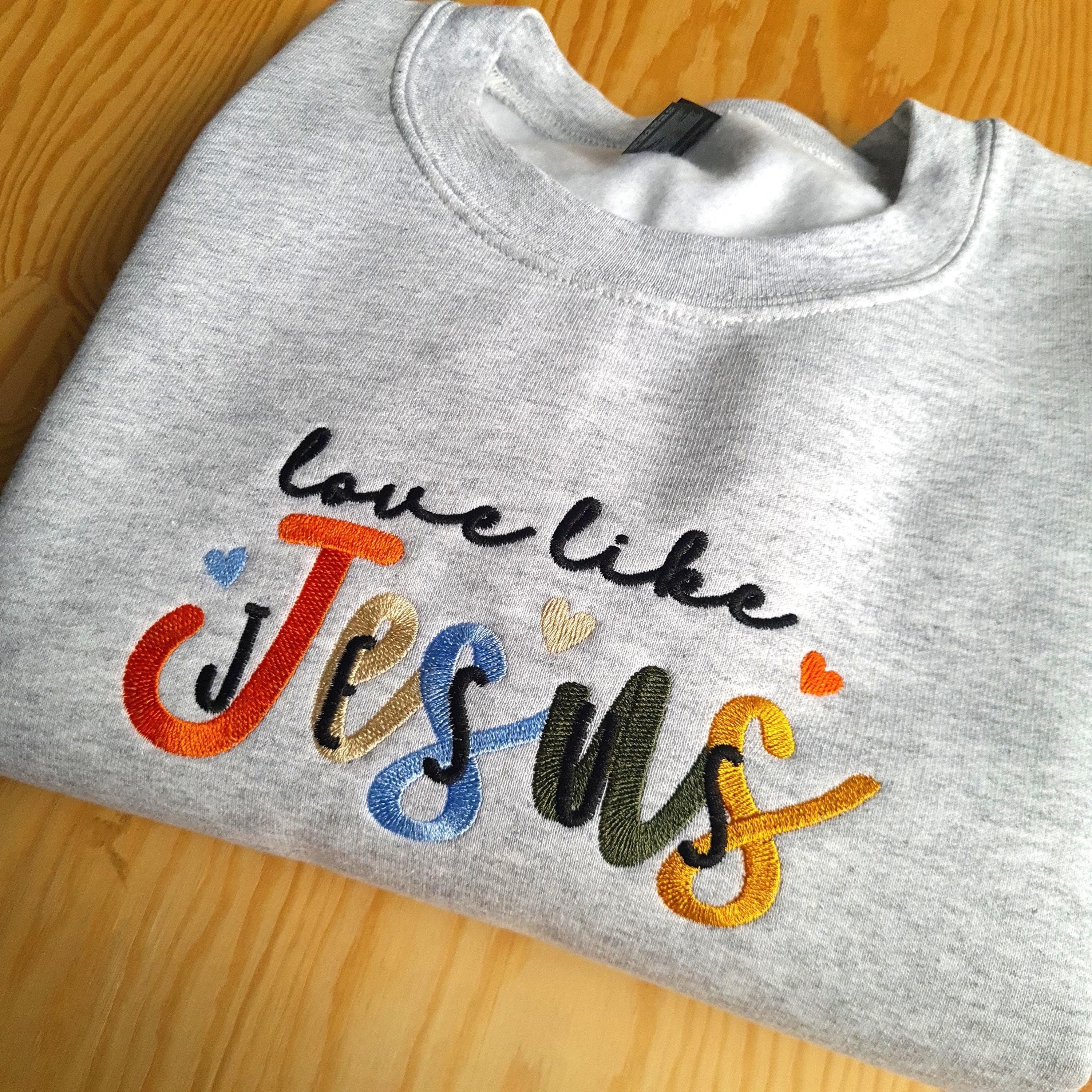 Embroidered Sweatshirt, Love Like Jesus Sweatshirt, Trendy Christian Hoodie, Inspirational Christian Apparel, Christian Gift Sweatshirt