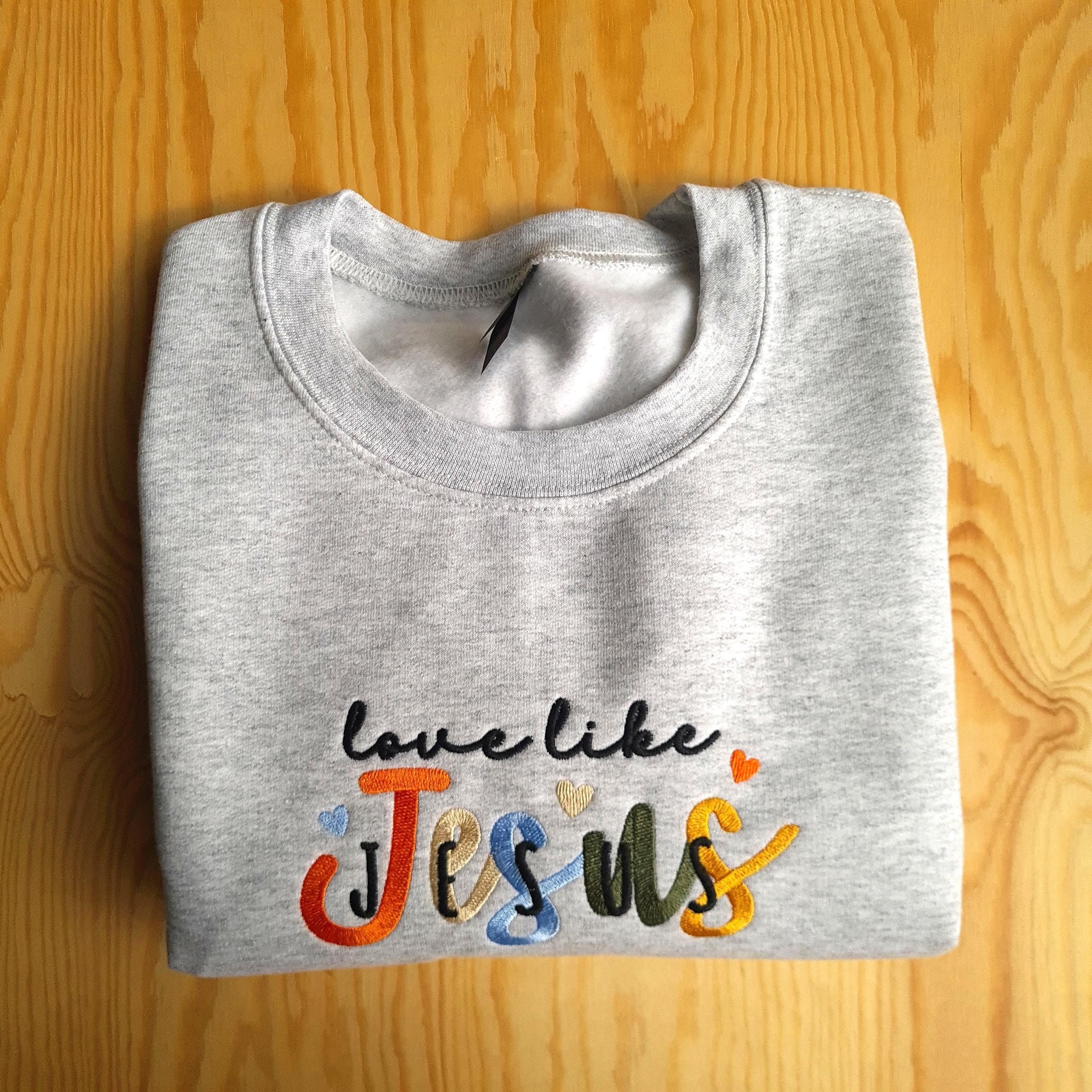 Embroidered Sweatshirt, Love Like Jesus Sweatshirt, Trendy Christian Hoodie, Inspirational Christian Apparel, Christian Gift Sweatshirt