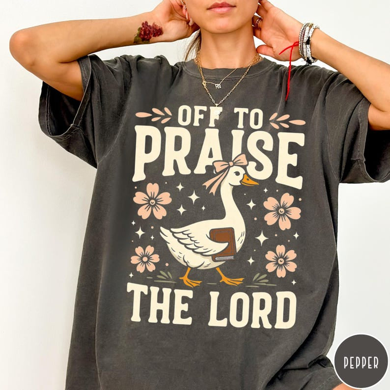 Off to Praise the Lord Comfort Colors Shirt, Bible Verse Christian Tee, Faith Goose Shirt, Trendy Church Shirt, Christianity Graphic Tee CFS09