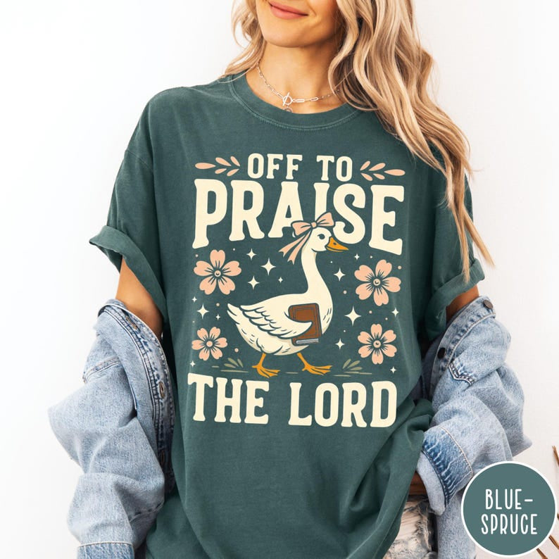 Off to Praise the Lord Comfort Colors Shirt, Bible Verse Christian Tee, Faith Goose Shirt, Trendy Church Shirt, Christianity Graphic Tee CFS09