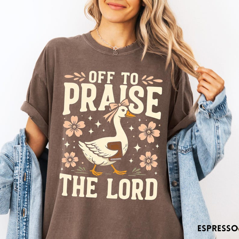 Off to Praise the Lord Comfort Colors Shirt, Bible Verse Christian Tee, Faith Goose Shirt, Trendy Church Shirt, Christianity Graphic Tee CFS09